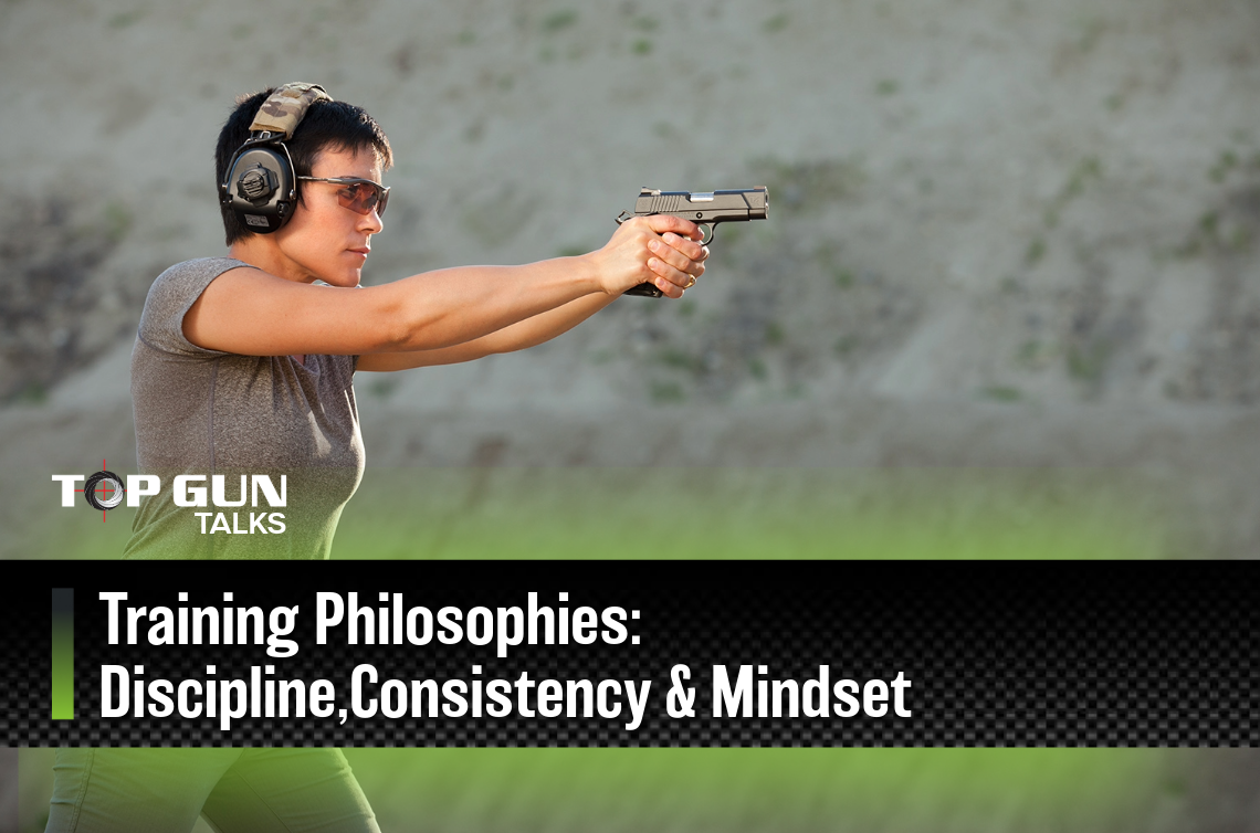 A person wearing ear protection and sunglasses aims a pistol at an outdoor range. The text reads "Training Philosophies: Discipline, Consistency & Mindset." The mood is focused and disciplined.