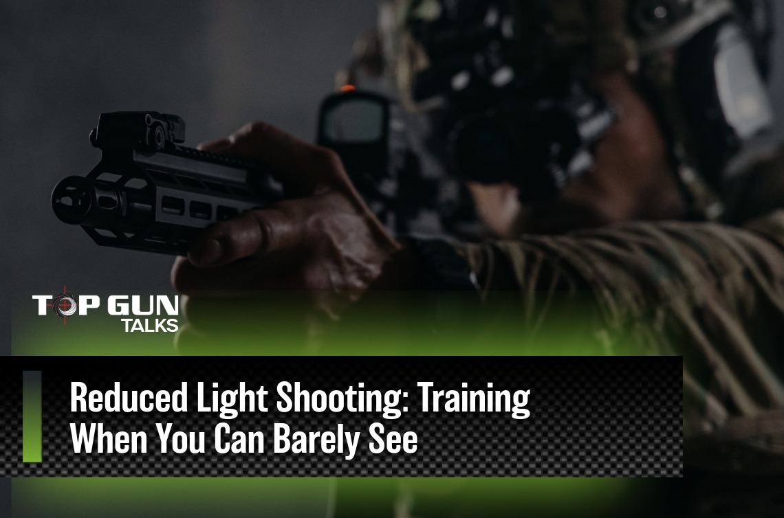 Reduced Light Shooting: Training When You Can Barely See | Top Gun Training